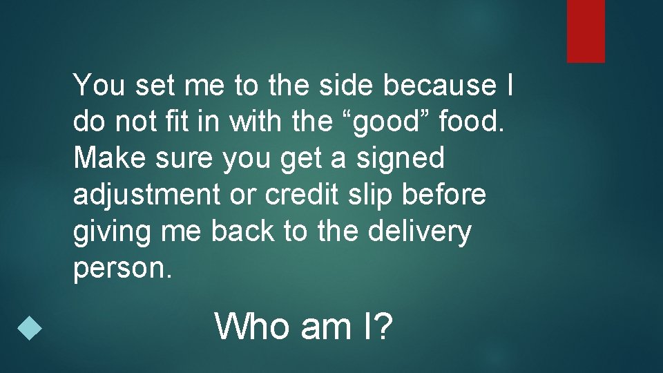 You set me to the side because I do not fit in with the