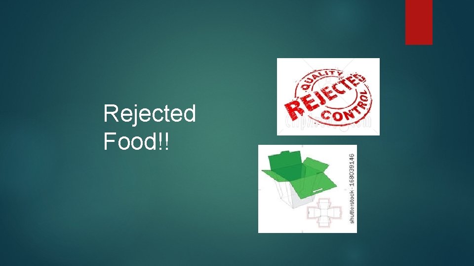 Rejected Food!! 