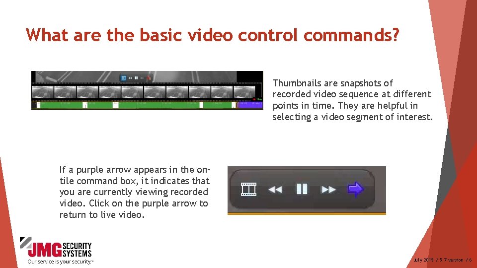 What are the basic video control commands? Thumbnails are snapshots of recorded video sequence What are the basic video control commands? Thumbnails are snapshots of recorded video sequence