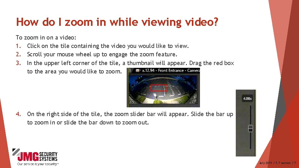 How do I zoom in while viewing video? To 1. 2. 3. zoom in How do I zoom in while viewing video? To 1. 2. 3. zoom in