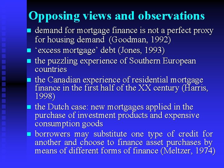 Opposing views and observations n n n demand for mortgage finance is not a