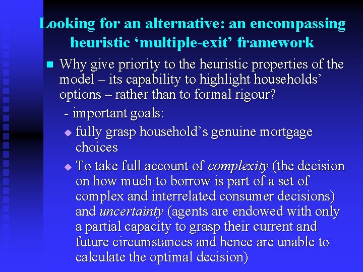 Looking for an alternative: an encompassing heuristic ‘multiple-exit’ framework n Why give priority to