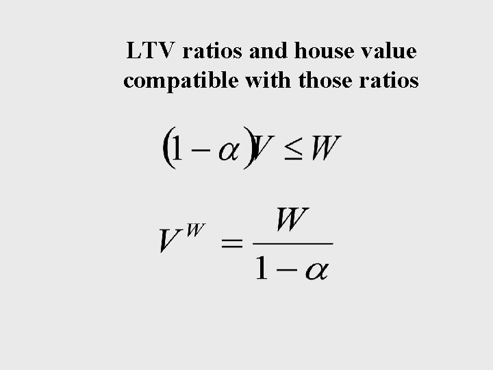 LTV ratios and house value compatible with those ratios 
