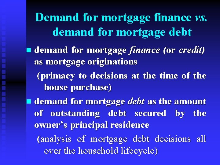 Demand for mortgage finance vs. demand for mortgage debt demand for mortgage finance (or