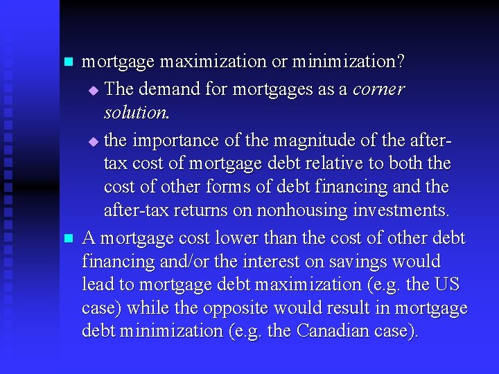 n n mortgage maximization or minimization? u The demand for mortgages as a corner