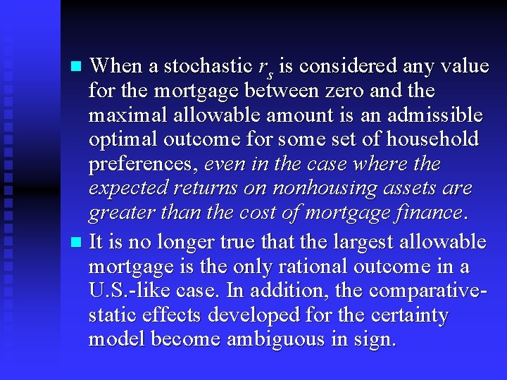 When a stochastic rs is considered any value for the mortgage between zero and