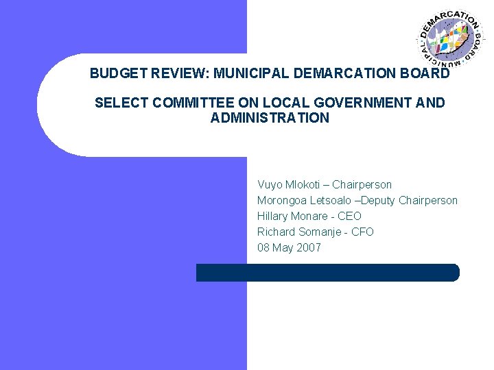 BUDGET REVIEW: MUNICIPAL DEMARCATION BOARD SELECT COMMITTEE ON LOCAL GOVERNMENT AND ADMINISTRATION Vuyo Mlokoti