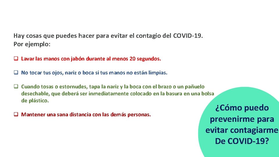 Hay cosas que puedes hacer para evitar el contagio del COVID-19. Por ejemplo: q