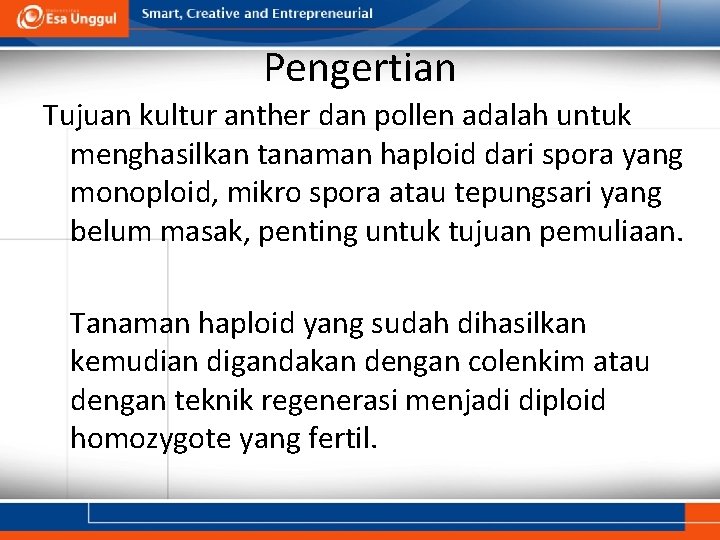 Pengertian Tujuan kultur anther dan pollen adalah untuk menghasilkan tanaman haploid dari spora yang