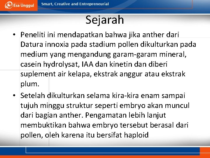 Sejarah • Peneliti ini mendapatkan bahwa jika anther dari Datura innoxia pada stadium pollen