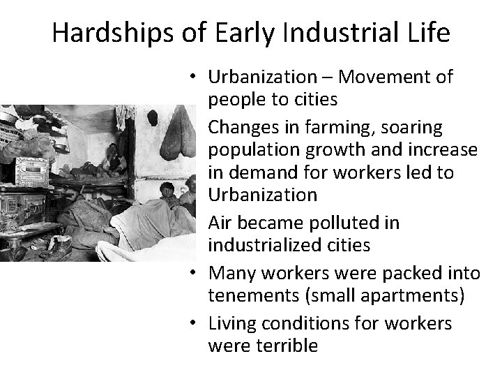 Hardships of Early Industrial Life • Urbanization – Movement of people to cities •