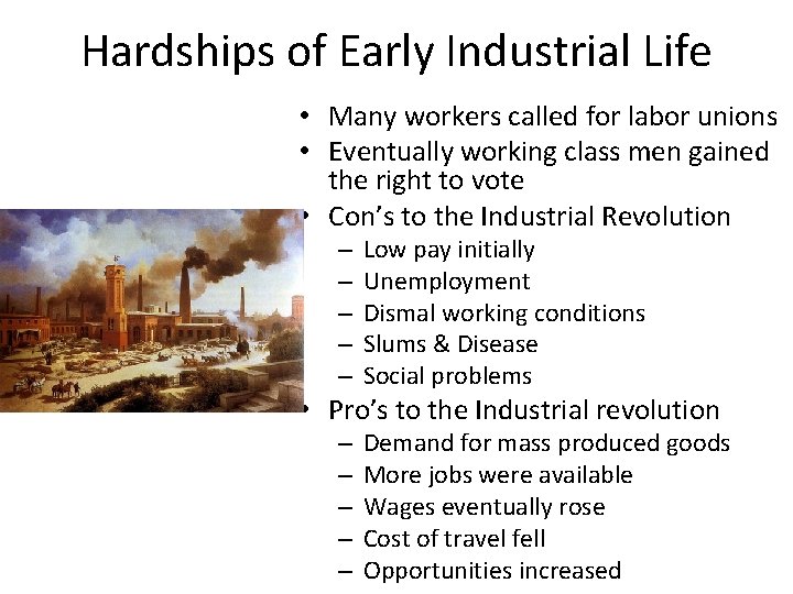 Hardships of Early Industrial Life • Many workers called for labor unions • Eventually