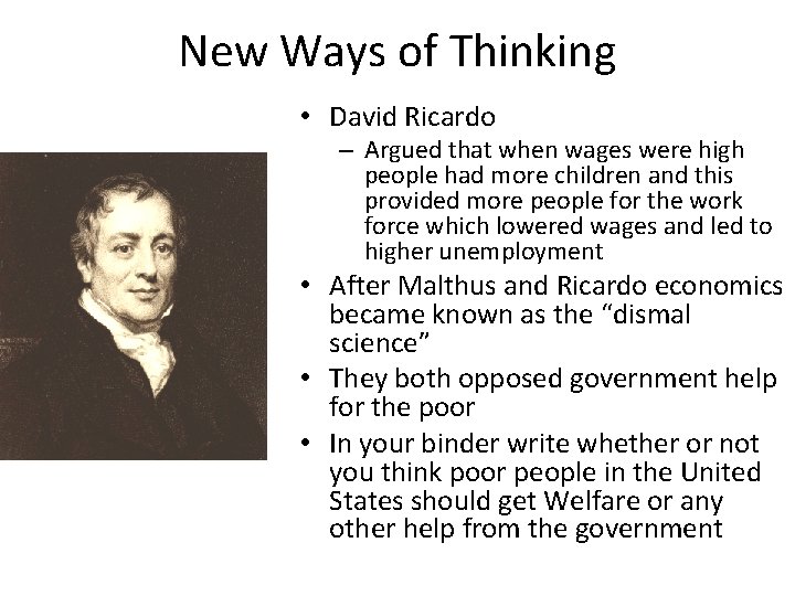 New Ways of Thinking • David Ricardo – Argued that when wages were high