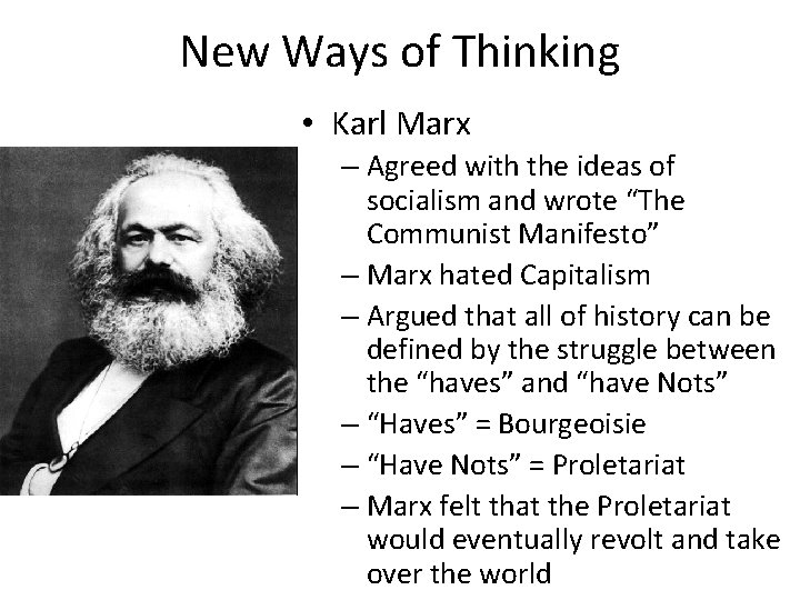 New Ways of Thinking • Karl Marx – Agreed with the ideas of socialism