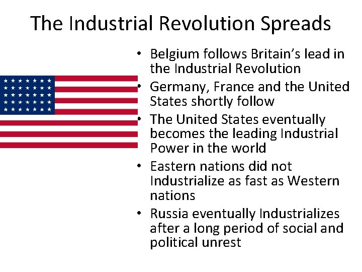 The Industrial Revolution Spreads • Belgium follows Britain’s lead in the Industrial Revolution •