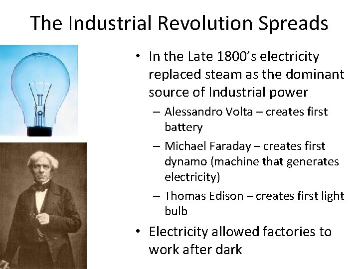 The Industrial Revolution Spreads • In the Late 1800’s electricity replaced steam as the