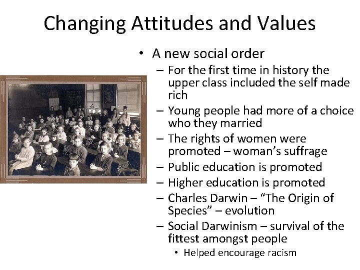 Changing Attitudes and Values • A new social order – For the first time
