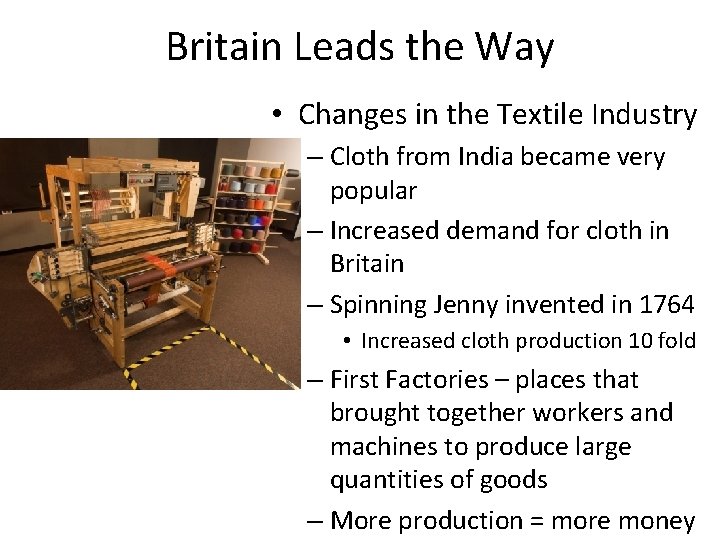Britain Leads the Way • Changes in the Textile Industry – Cloth from India