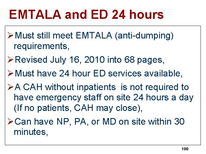 EMTALA and ED 24 hours ØMust still meet EMTALA (anti-dumping) requirements, ØRevised July 16,