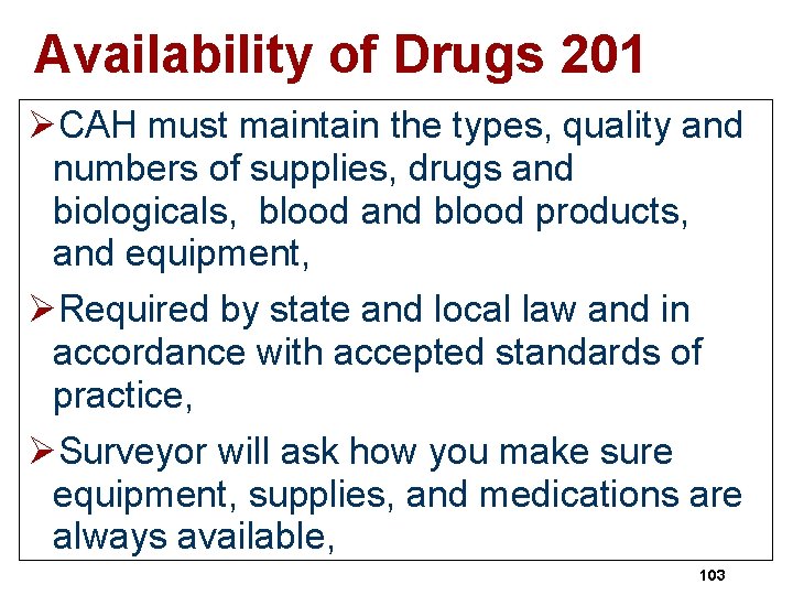 Availability of Drugs 201 ØCAH must maintain the types, quality and numbers of supplies,