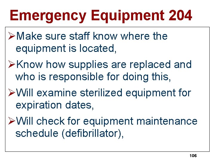 Emergency Equipment 204 ØMake sure staff know where the equipment is located, ØKnow how