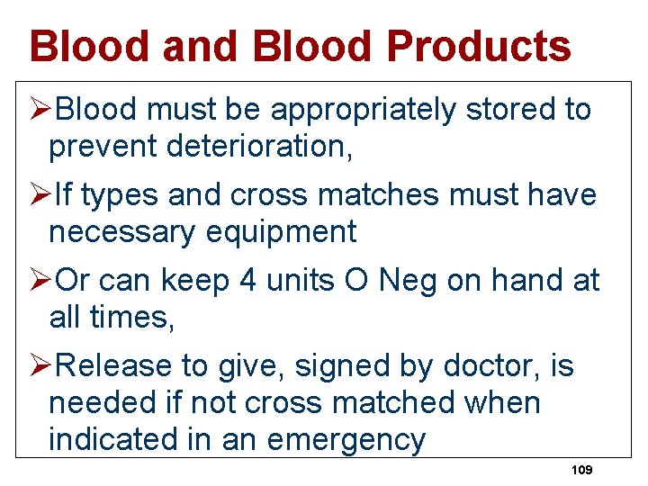 Blood and Blood Products ØBlood must be appropriately stored to prevent deterioration, ØIf types