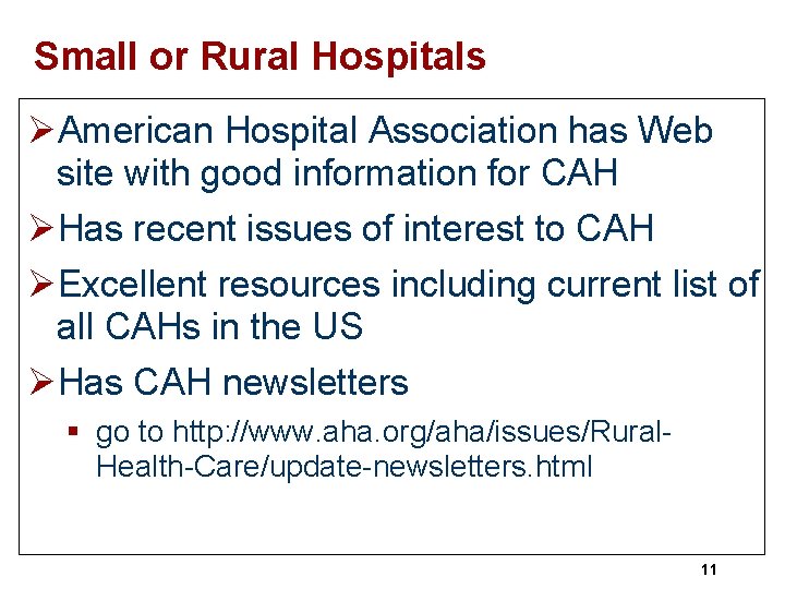 Small or Rural Hospitals ØAmerican Hospital Association has Web site with good information for