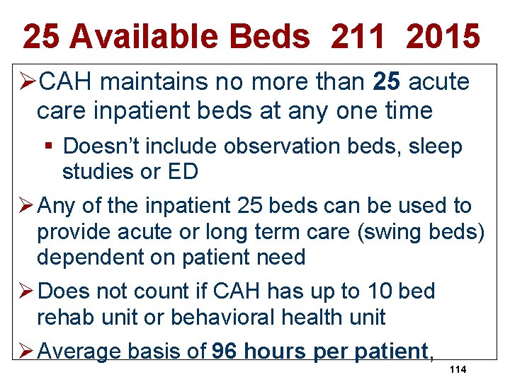 25 Available Beds 211 2015 ØCAH maintains no more than 25 acute care inpatient