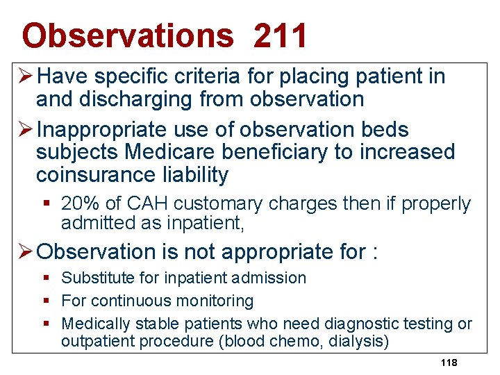 Observations 211 Ø Have specific criteria for placing patient in and discharging from observation