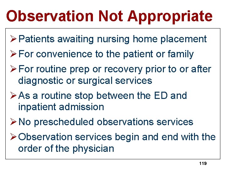 Observation Not Appropriate Ø Patients awaiting nursing home placement Ø For convenience to the
