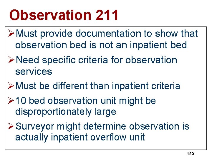 Observation 211 ØMust provide documentation to show that observation bed is not an inpatient