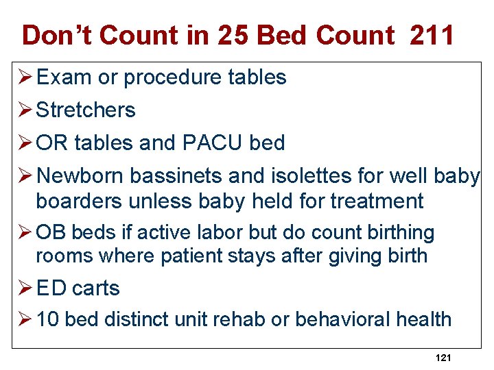 Don’t Count in 25 Bed Count 211 Ø Exam or procedure tables Ø Stretchers