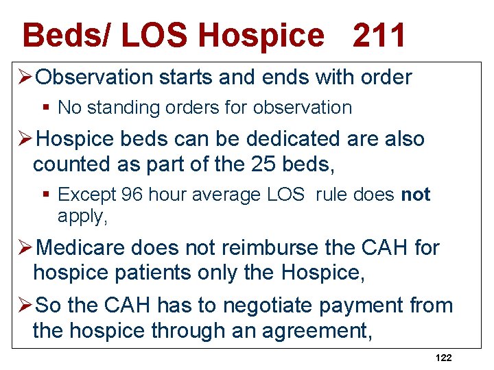 Beds/ LOS Hospice 211 ØObservation starts and ends with order § No standing orders