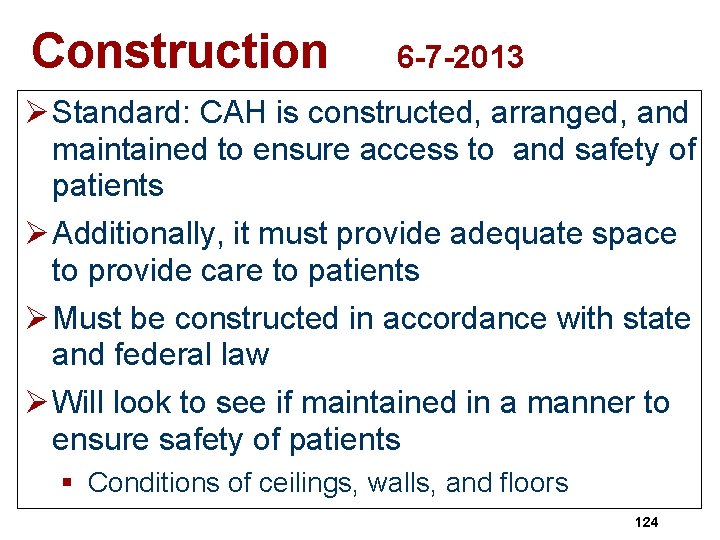 Construction 6 -7 -2013 Ø Standard: CAH is constructed, arranged, and maintained to ensure