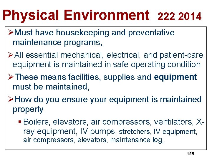 Physical Environment 222 2014 ØMust have housekeeping and preventative maintenance programs, ØAll essential mechanical,