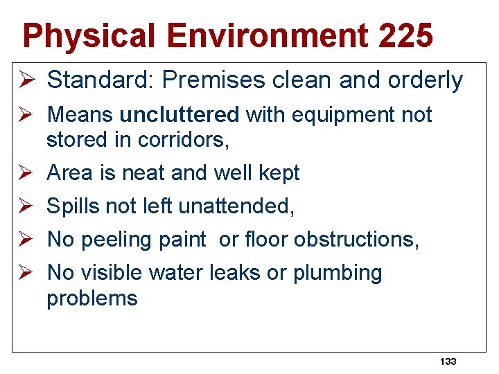 Physical Environment 225 Ø Standard: Premises clean and orderly Ø Means uncluttered with equipment