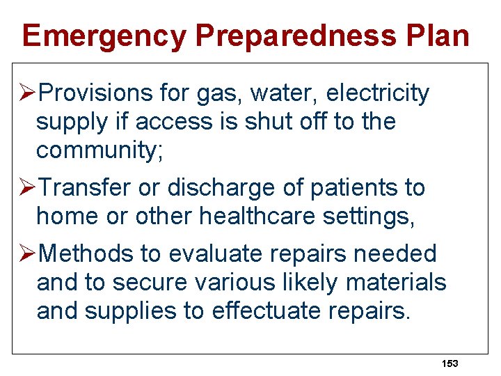 Emergency Preparedness Plan ØProvisions for gas, water, electricity supply if access is shut off