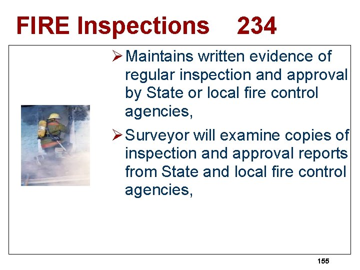 FIRE Inspections 234 Ø Maintains written evidence of regular inspection and approval by State