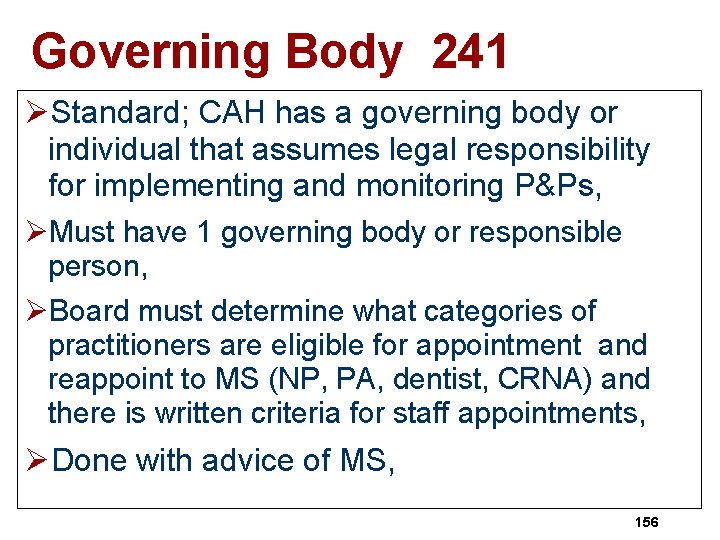 Governing Body 241 ØStandard; CAH has a governing body or individual that assumes legal