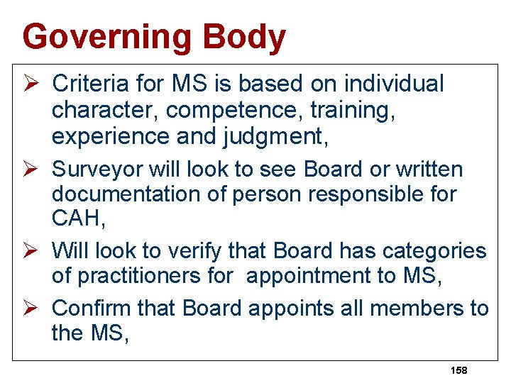 Governing Body Ø Criteria for MS is based on individual character, competence, training, experience