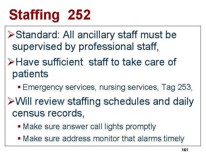 Staffing 252 ØStandard: All ancillary staff must be supervised by professional staff, ØHave sufficient
