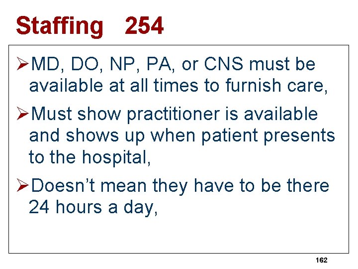 Staffing 254 ØMD, DO, NP, PA, or CNS must be available at all times