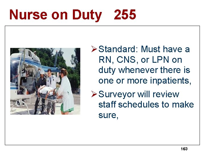 Nurse on Duty 255 Ø Standard: Must have a RN, CNS, or LPN on