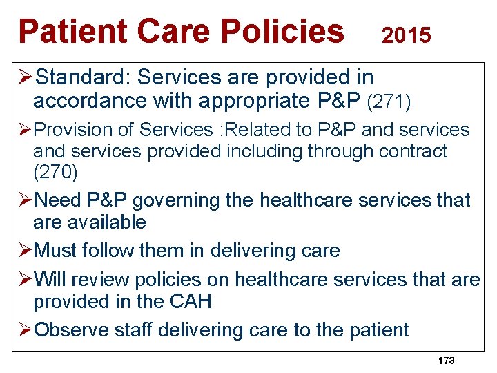 Patient Care Policies 2015 ØStandard: Services are provided in accordance with appropriate P&P (271)