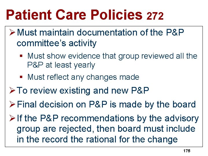 Patient Care Policies 272 Ø Must maintain documentation of the P&P committee’s activity §