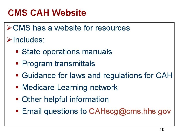 CMS CAH Website Ø CMS has a website for resources Ø Includes: § State