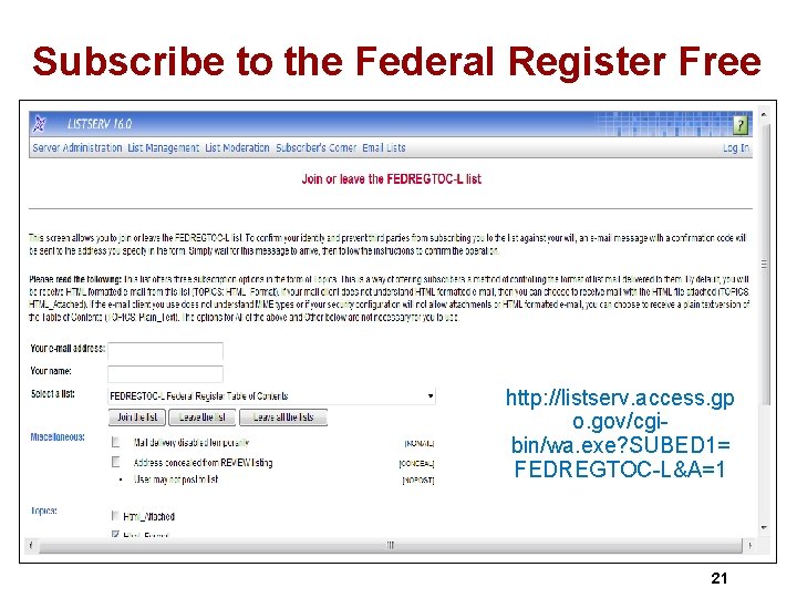 Subscribe to the Federal Register Free http: //listserv. access. gp o. gov/cgibin/wa. exe? SUBED