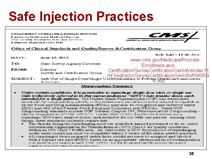 Safe Injection Practices http: //www. cms. gov/Medicare/Provider- Enrollment-and. Certification/Survey. Certification. Gen. Info/index. ht ml?