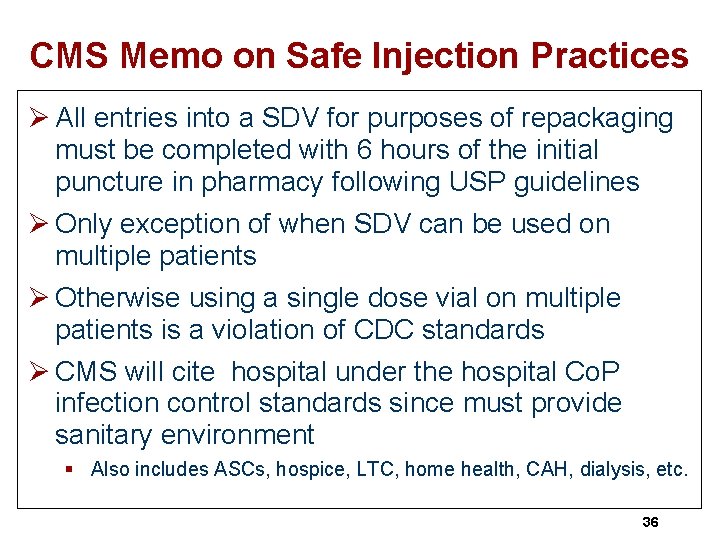 CMS Memo on Safe Injection Practices Ø All entries into a SDV for purposes