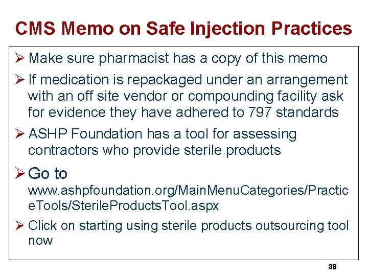 CMS Memo on Safe Injection Practices Ø Make sure pharmacist has a copy of